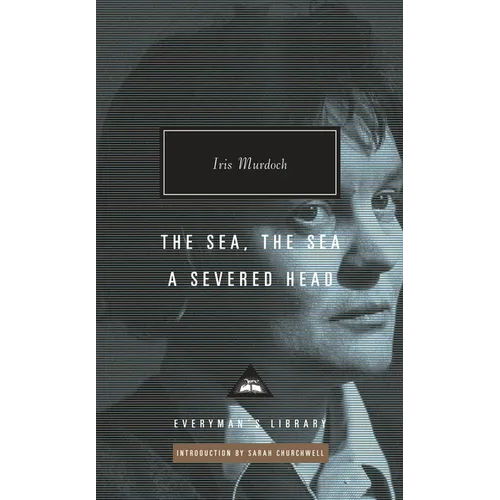 The Sea, the Sea; A Severed Head: Introduction by Sarah Churchwell