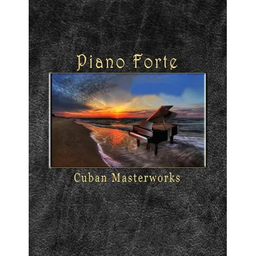 Piano Forte Cuban Masterworks