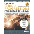 Learn 14 Chord Progressions for Guitar in 14 Days: Extensive Resource for Songwriters and Guitarists of All Levels