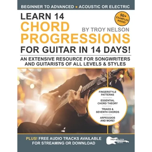 Learn 14 Chord Progressions for Guitar in 14 Days: Extensive Resource for Songwriters and Guitarists of All Levels