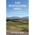 The Bikepacking Bible: The Practical Guide to Self-Supported Adventure Cycling