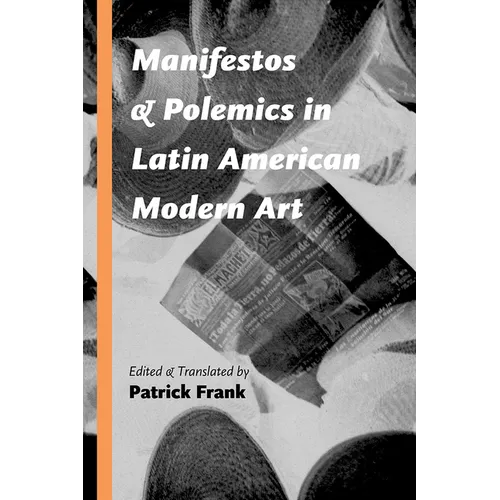 Manifestos and Polemics in Latin American Modern Art