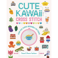 Cute Kawaii Cross Stitch: Over 400 Super Adorable Patterns