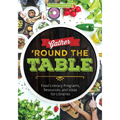 Gather 'Round the Table: Food Literacy Programs, Resources, and Ideas for Libraries