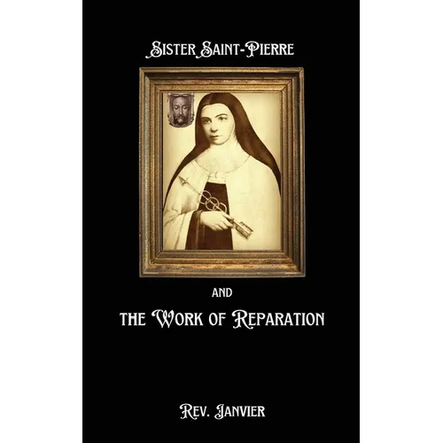 Sister Saint-Pierre & the Work of Reparation