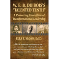 W. E. B. Du Bois's "Talented Tenth": A Pioneering Conception of Transformational Leadership