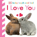 Baby Touch and Feel I Love You: An Interactive Heartwarming Board Book
