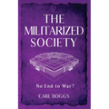 The Militarized Society: No End to War?