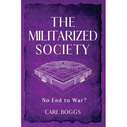The Militarized Society: No End to War?