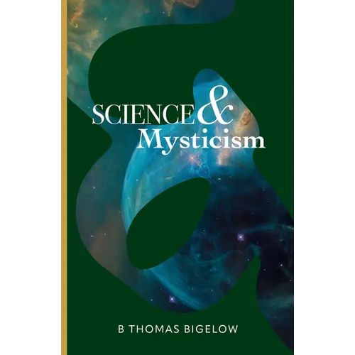 Science & Mysticism and The Veil's Cipher: Musings and Ruminations on the Infinite from a Finite Being