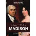James and Dolley Madison: America's First Power Couple