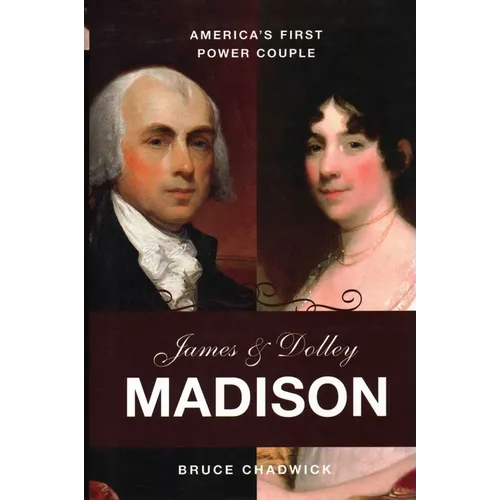 James and Dolley Madison: America's First Power Couple