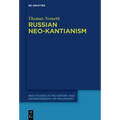 Russian Neo-Kantianism: Emergence, Dissemination, and Dissolution