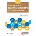 Cómo hacer de la cadena de suministro un centro de valor