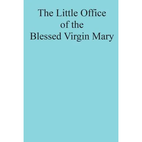 The Little Office of the Blessed Virgin Mary