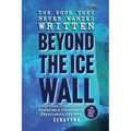 The Book They Never Wanted Written: Beyond the Ice Wall