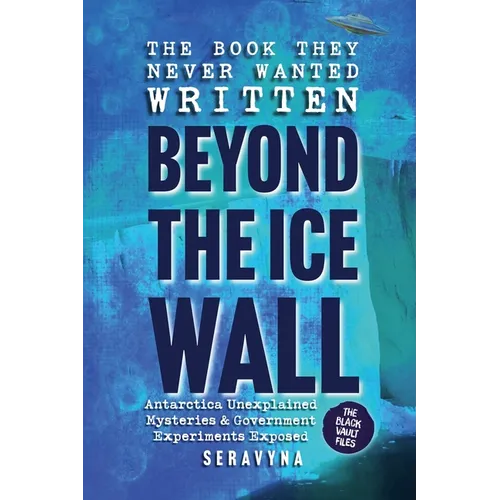 The Book They Never Wanted Written: Beyond the Ice Wall