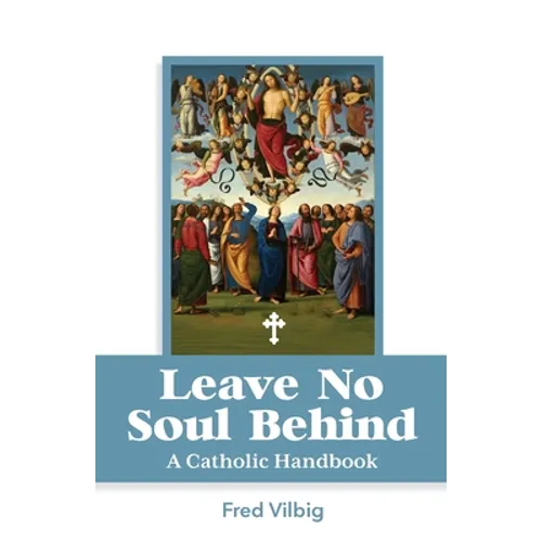 Leave No Soul Behind: A Handbook for Catholics
