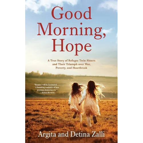 Good Morning, Hope: A True Story of Refugee Twin Sisters and Their Triumph over War, Poverty, and Heartbreak