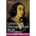 Letters of George Sand, Vol. III (in Three Volumes)