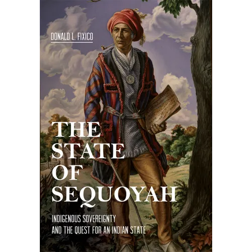 The State of Sequoyah: Indigenous Sovereignty and the Quest for an Indian State