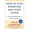 How to Stop Worrying and Start Living