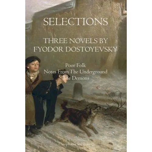 Selections Three Novels by Fyodor Dostoyevsky: Three Novels by Fydor Dostoyevsky