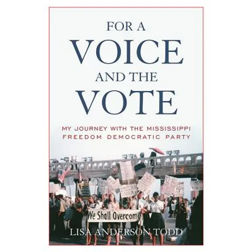 For a Voice and the Vote: My Journey with the Mississippi Freedom Democratic Party