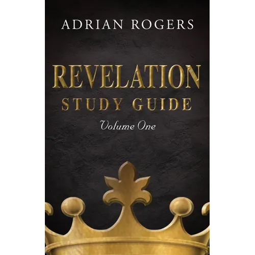 Revelation Study Guide (Volume 1): An Expository Analysis of Chapters 1-13