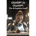 ChatGPT on ChatGPT: The AI Explains Itself