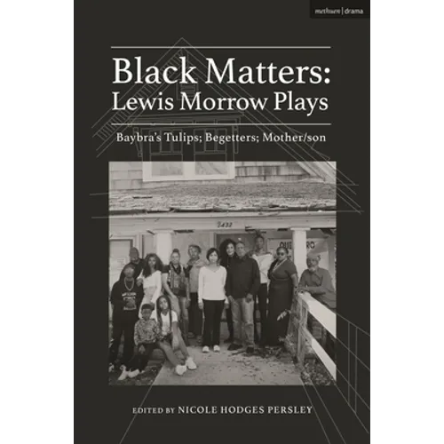 Black Matters: Lewis Morrow Plays: Baybra's Tulips; Begetters; Motherson