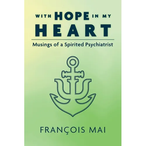 With Hope in My Heart: Musings of a Spirited Psychiatrist
