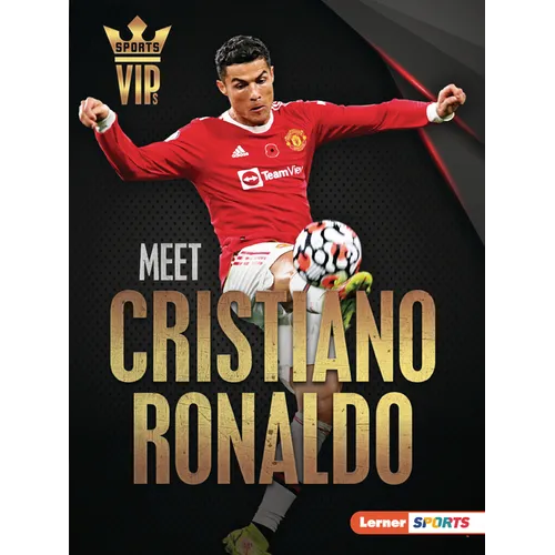 Meet Cristiano Ronaldo: World Cup Soccer Superstar