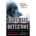 Forensic Detective: How I Cracked the World's Toughest Cases