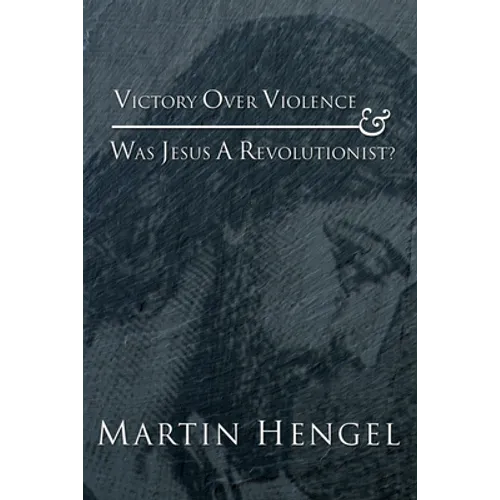 Victory Over Violence and Was Jesus a Revolutionist?