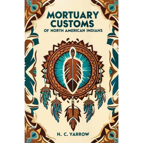 Mortuary Customs of North American Indians
