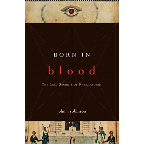 Born in Blood: The Lost Secrets of Freemasonry