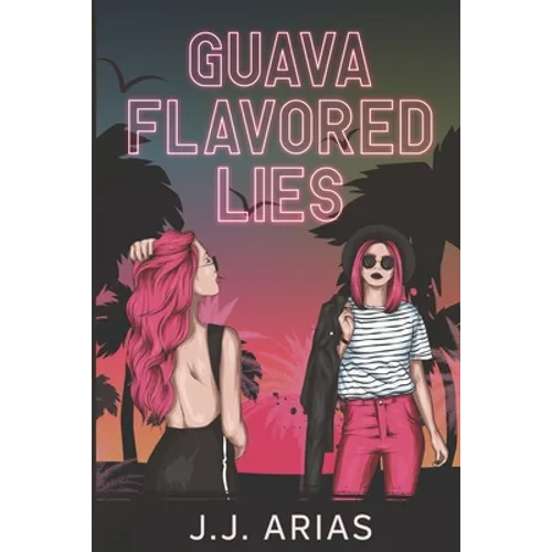 Guava Flavored Lies: A Lesbian Romance