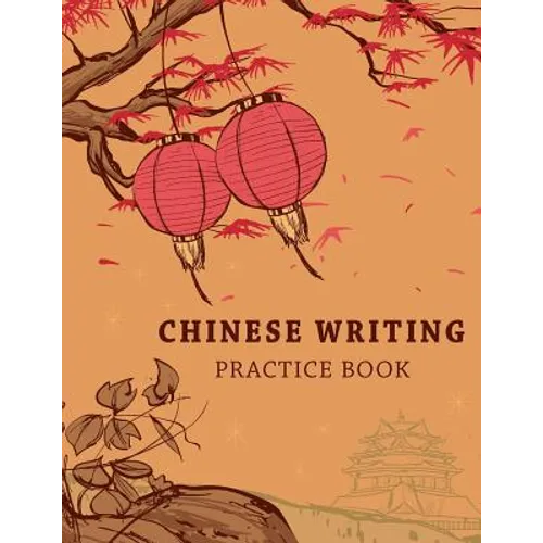 Chinese Writing Practice Book: Learning Chinese Language Writing Notebook X-Style Writing Skill Workbook Study Teach Education 120 Pages Size 8.5x11 I