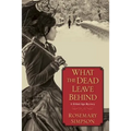 What the Dead Leave Behind