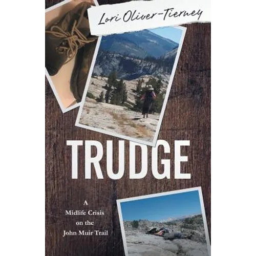 Trudge: A Midlife Crisis on the John Muir Trail