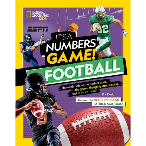It's a Numbers Game! Football: The Math Behind the Perfect Punt, the Game-Changing Interception, and So Much More!