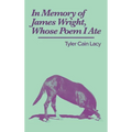 In Memory of James Wright, Whose Poem I Ate