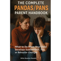 The Complete Pandas/Pans Parent Handbook: What to Do When Your Child Develops Sudden OCD, Tics, or Behavior Changes