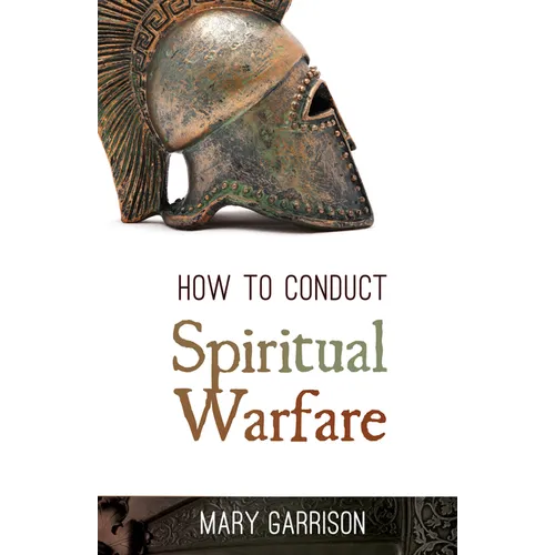 How to Conduct Spiritual Warfare