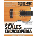 Ukulele Scales Encyclopedia: Fast Reference for the Scales You Need in Every Key