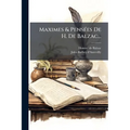 Maximes & Pensées De H. De Balzac...