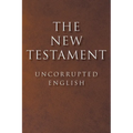 The New Testament: Uncorrupted English