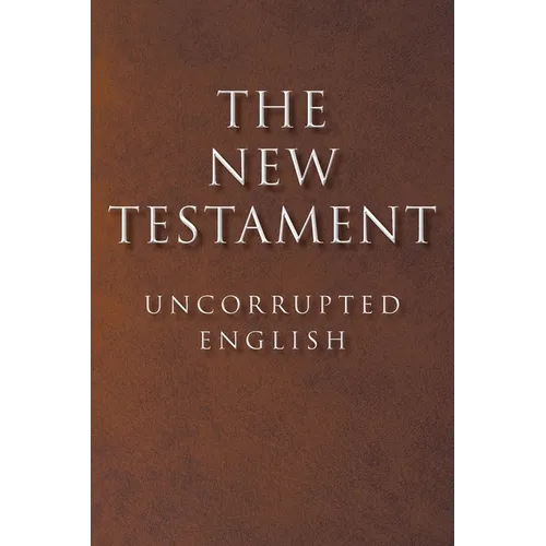 The New Testament: Uncorrupted English