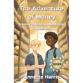 The Adventure of Money: A Guide to Saving, Budgeting, and Investing